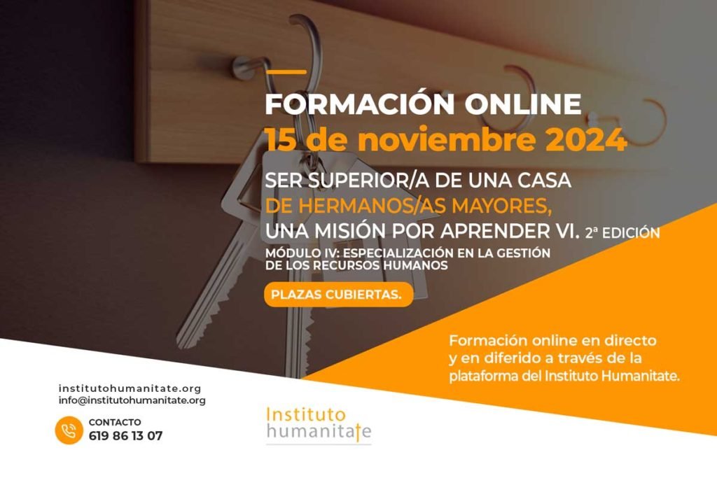 Formación online: Ser superior/a de una casa de hermanos/as mayores, una misión por aprender VI. MÓDULO IV: ESPECIALIZACIÓN EN LA GESTIÓN DE LOS RECURSOS HUMANOS  viernes 15 de noviembre a las 10:00.